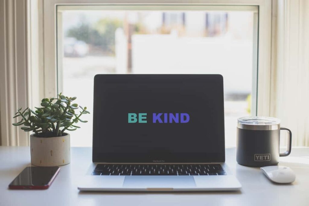 An image that shows the words "Be Kind" to indicate how important it is to be kind and patient with yourself when adapting to new things like a new work environment.